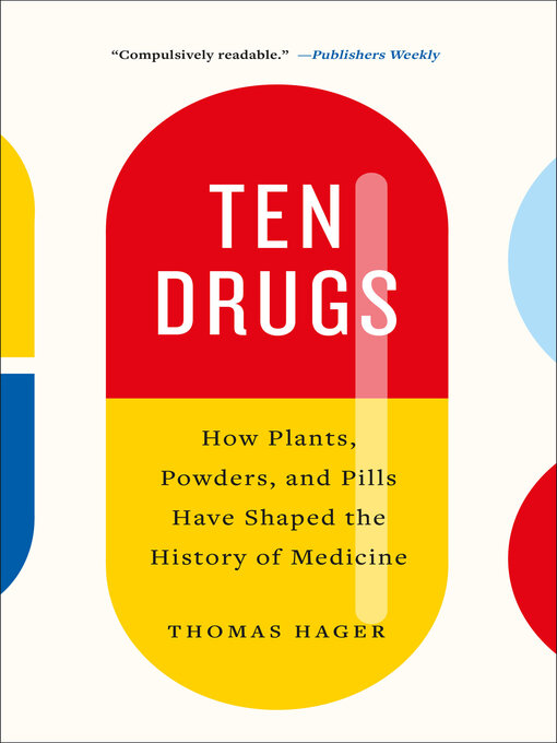 Title details for Ten Drugs by Thomas Hager - Wait list